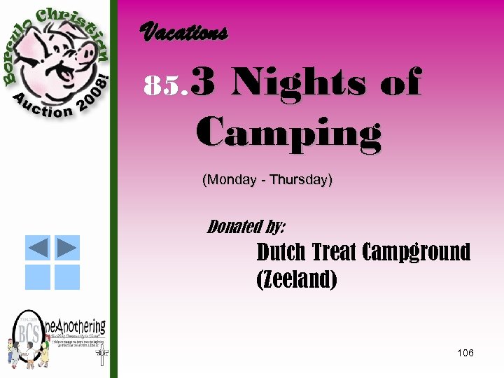 Vacations 85. 3 Nights of Camping (Monday - Thursday) Donated by: Dutch Treat Campground