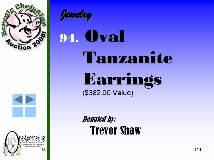 Jewelry 94. Oval Tanzanite Earrings ($382. 00 Value) Donated by: Trevor Shaw 114 