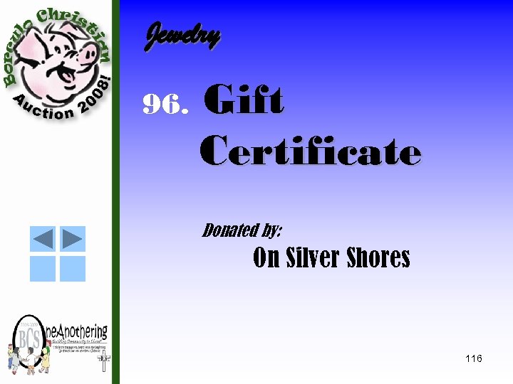 Jewelry 96. Gift Certificate Donated by: On Silver Shores 116 