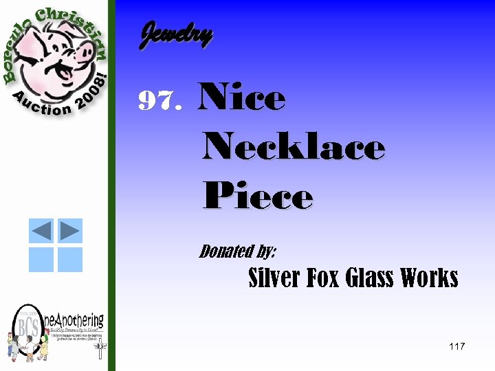 Jewelry 97. Nice Necklace Piece Donated by: Silver Fox Glass Works 117 