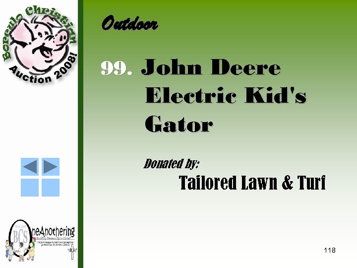Outdoor 99. John Deere Electric Kid's Gator Donated by: Tailored Lawn & Turf 118