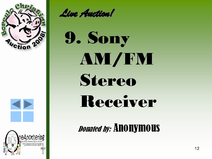 Live Auction! 9. Sony AM/FM Stereo Receiver Donated by: Anonymous 12 