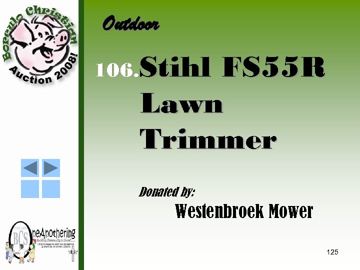Outdoor 106. Stihl FS 55 R Lawn Trimmer Donated by: Westenbroek Mower 125 