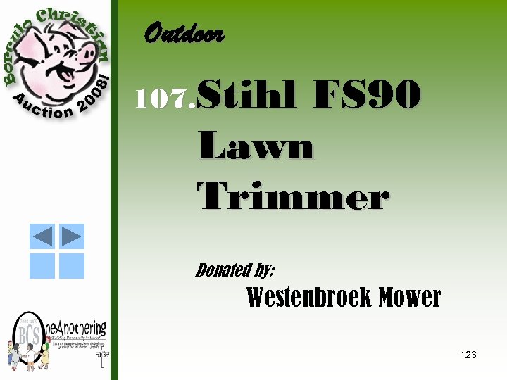 Outdoor 107. Stihl FS 90 Lawn Trimmer Donated by: Westenbroek Mower 126 