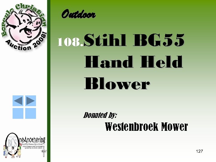 Outdoor 108. Stihl BG 55 Hand Held Blower Donated by: Westenbroek Mower 127 