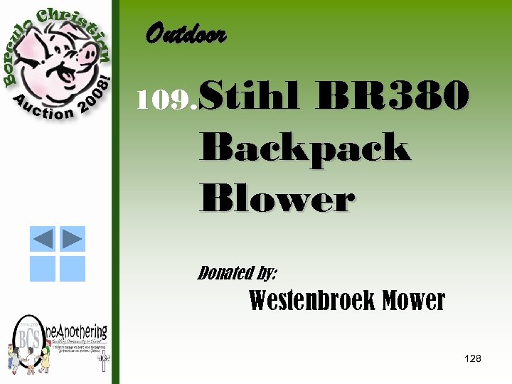 Outdoor 109. Stihl BR 380 Backpack Blower Donated by: Westenbroek Mower 128 