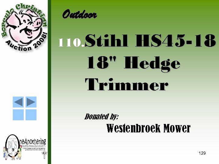 Outdoor 110. Stihl HS 45 -18 18" Hedge Trimmer Donated by: Westenbroek Mower 129