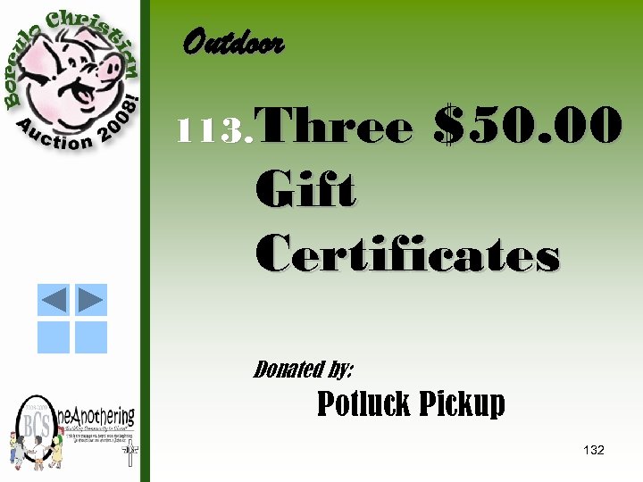 Outdoor 113. Three $50. 00 Gift Certificates Donated by: Potluck Pickup 132 
