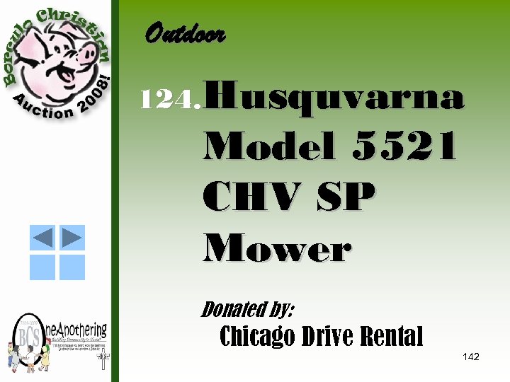 Outdoor 124. Husquvarna Model 5521 CHV SP Mower Donated by: Chicago Drive Rental 142