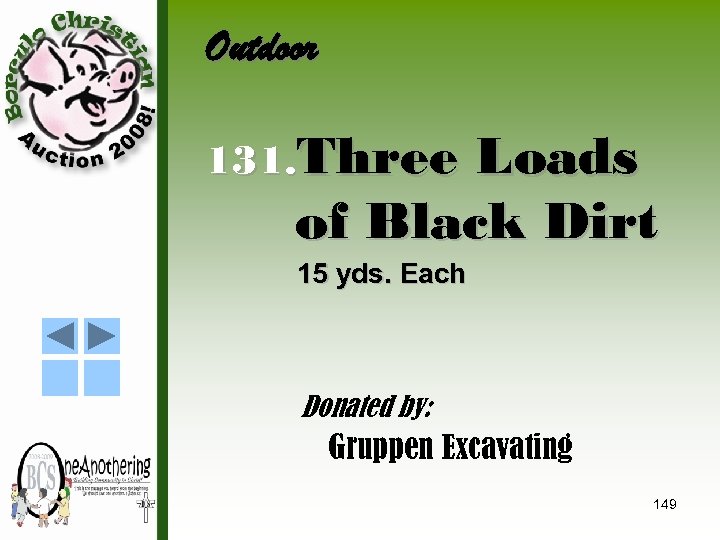 Outdoor 131. Three Loads of Black Dirt 15 yds. Each Donated by: Gruppen Excavating