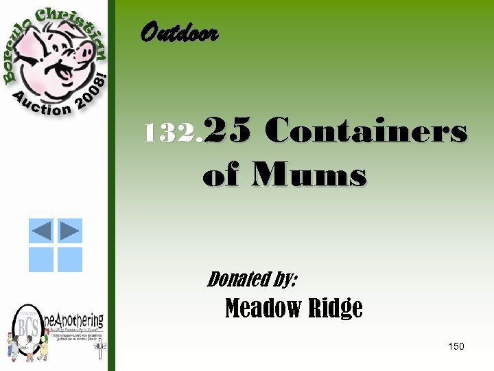 Outdoor 132. 25 Containers of Mums Donated by: Meadow Ridge 150 