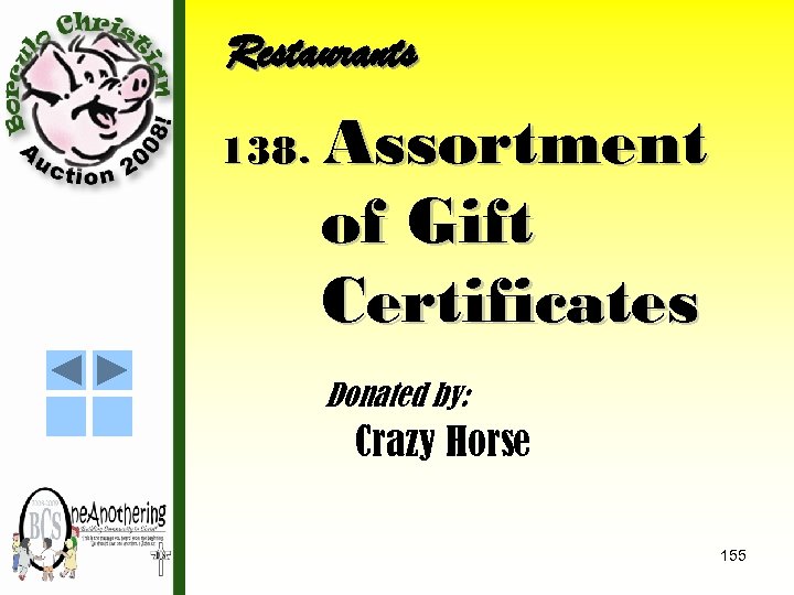 Restaurants 138. Assortment of Gift Certificates Donated by: Crazy Horse 155 