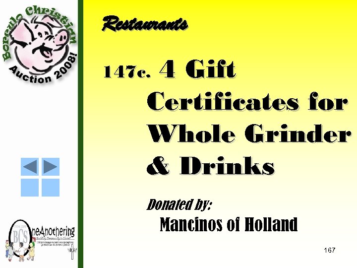 Restaurants 4 Gift Certificates for Whole Grinder & Drinks 147 c. Donated by: Mancinos