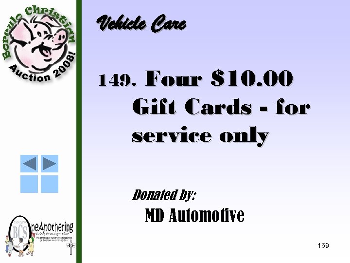 Vehicle Care Four $10. 00 Gift Cards - for service only 149. Donated by: