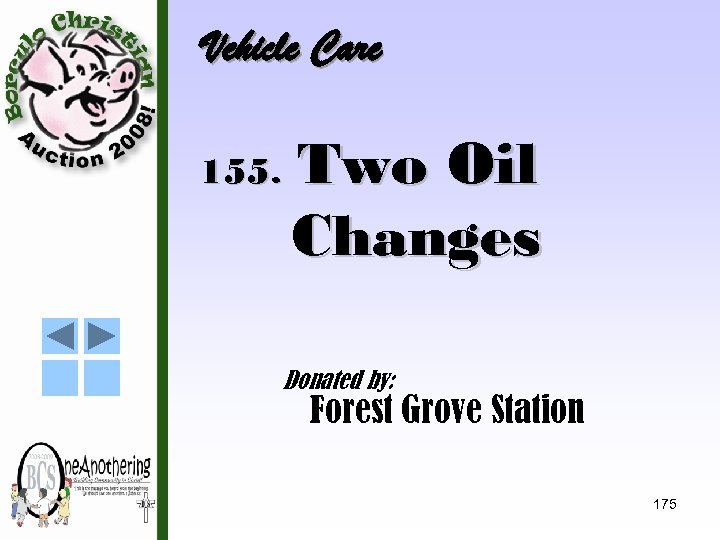 Vehicle Care 155. Two Oil Changes Donated by: Forest Grove Station 175 