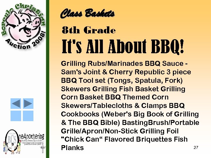 Class Baskets 8 th Grade It's All About BBQ! Grilling Rubs/Marinades BBQ Sauce Sam's