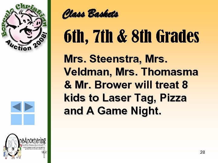 Class Baskets 6 th, 7 th & 8 th Grades Mrs. Steenstra, Mrs. Veldman,