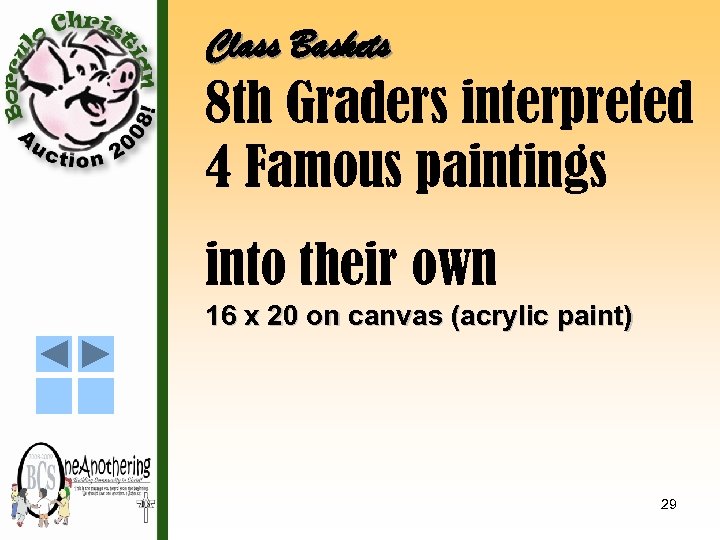 Class Baskets 8 th Graders interpreted 4 Famous paintings into their own 16 x