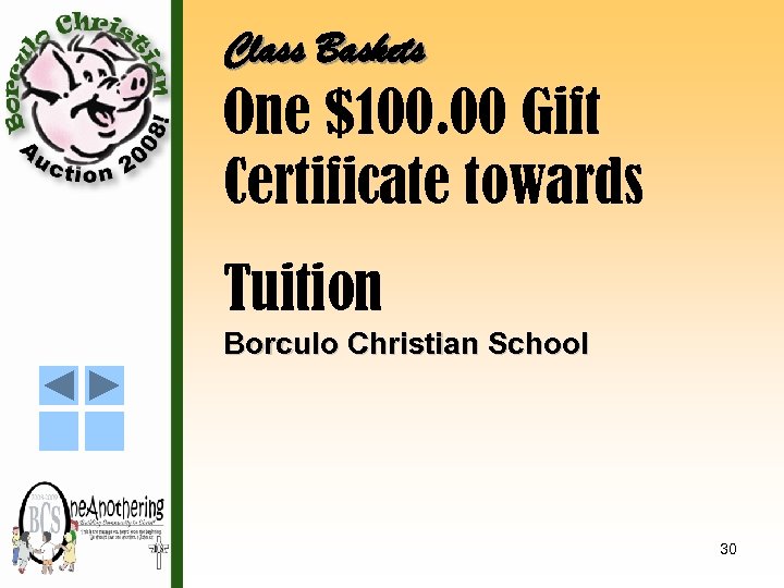 Class Baskets One $100. 00 Gift Certificate towards Tuition Borculo Christian School 30 
