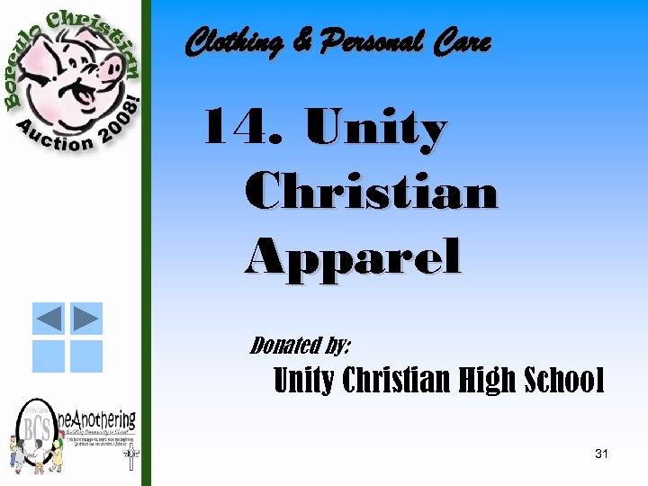 Clothing & Personal Care 14. Unity Christian Apparel Donated by: Unity Christian High School
