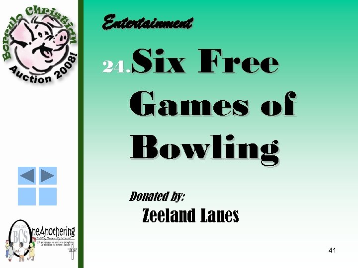 Entertainment Six Free Games of Bowling 24. Donated by: Zeeland Lanes 41 