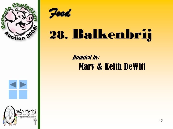 Food 28. Balkenbrij Donated by: Marv & Keith De. Witt 46 