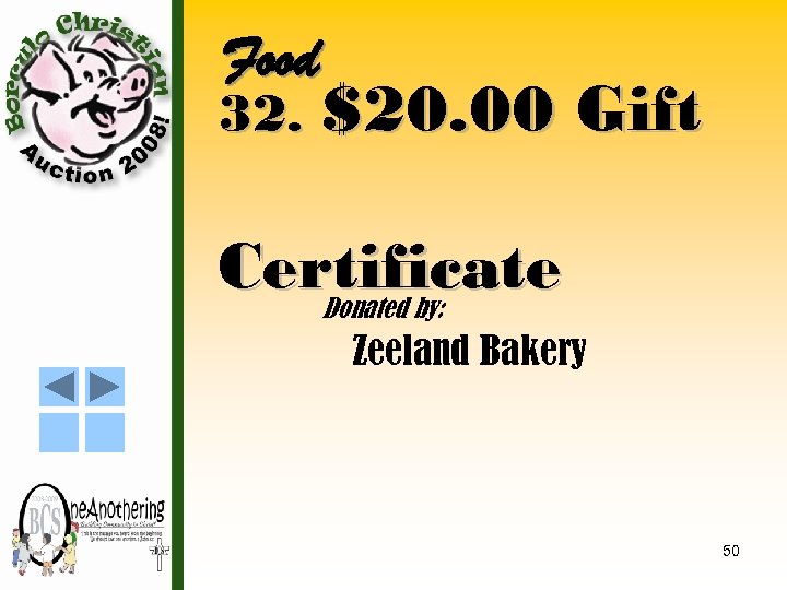 Food 32. $20. 00 Gift Certificate Donated by: Zeeland Bakery 50 