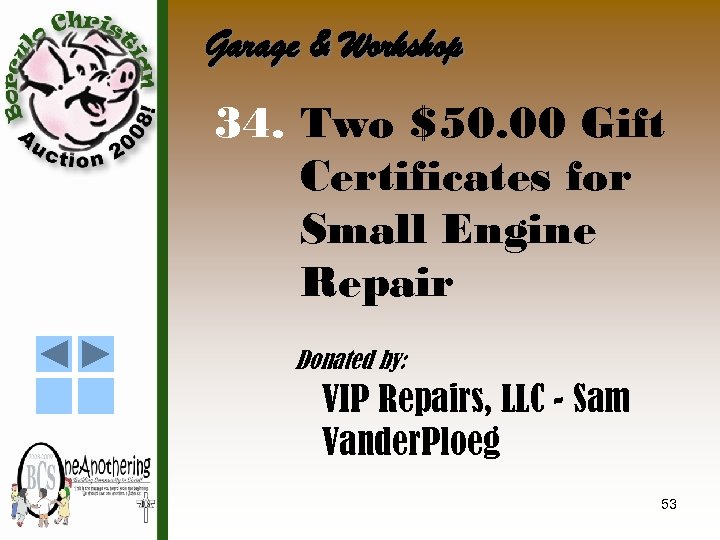 Garage & Workshop 34. Two $50. 00 Gift Certificates for Small Engine Repair Donated