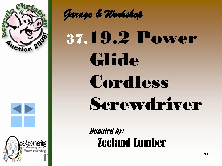 Garage & Workshop 37. 19. 2 Power Glide Cordless Screwdriver Donated by: Zeeland Lumber