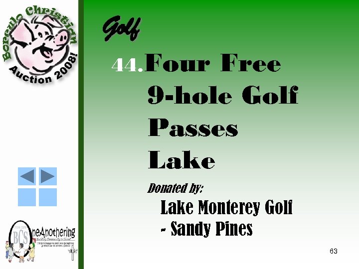 Golf 44. Four Free 9 -hole Golf Passes Lake Donated by: Lake Monterey Golf