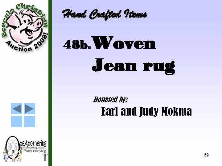 Hand Crafted Items 48 b. Woven Jean rug Donated by: Earl and Judy Mokma