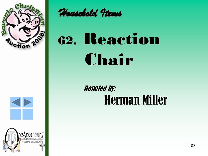 Household Items 62. Reaction Chair Donated by: Herman Miller 83 