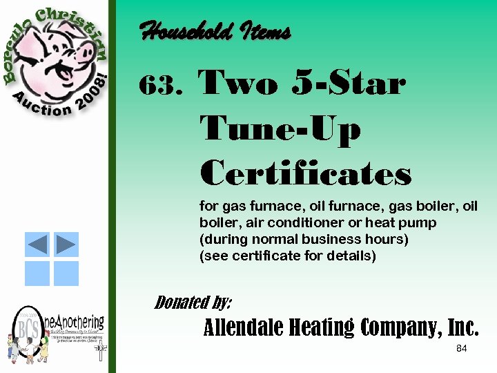 Household Items 63. Two 5 -Star Tune-Up Certificates for gas furnace, oil furnace, gas