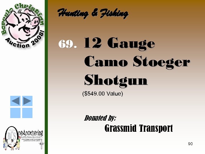 Hunting & Fishing 69. 12 Gauge Camo Stoeger Shotgun ($549. 00 Value) Donated by: