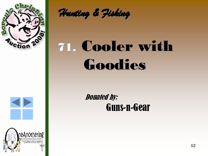 Hunting & Fishing 71. Cooler with Goodies Donated by: Guns-n-Gear 92 