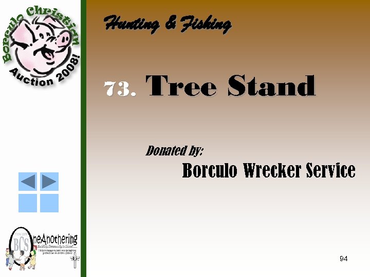 Hunting & Fishing 73. Tree Stand Donated by: Borculo Wrecker Service 94 