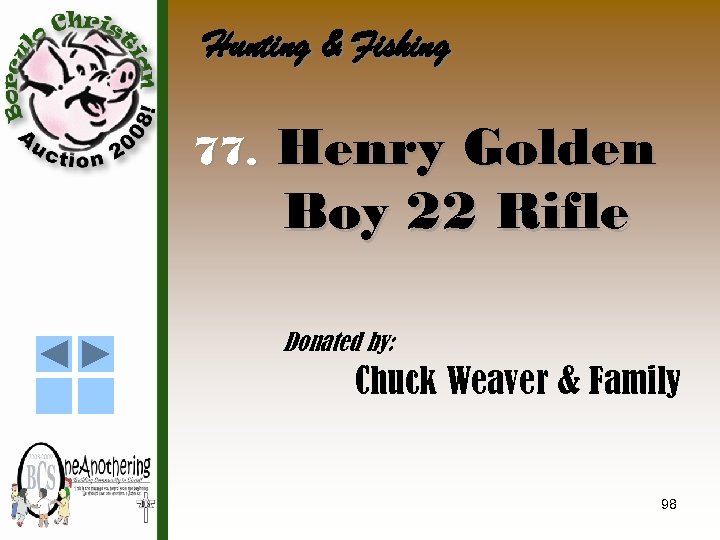 Hunting & Fishing 77. Henry Golden Boy 22 Rifle Donated by: Chuck Weaver &
