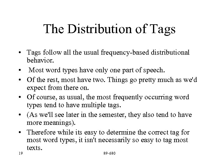 The Distribution of Tags • Tags follow all the usual frequency-based distributional behavior. •
