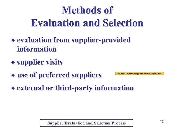 Methods of Evaluation and Selection è evaluation from supplier-provided information è supplier visits è