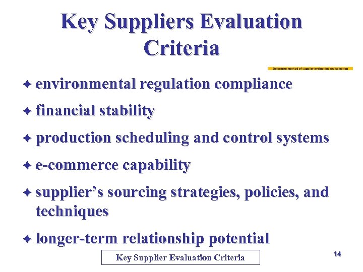 Key Suppliers Evaluation Criteria è environmental regulation compliance è financial stability è production scheduling