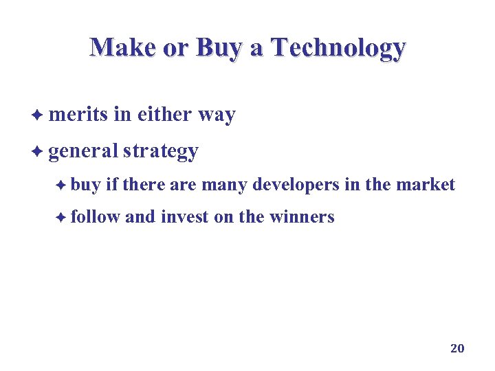 Make or Buy a Technology è merits in either way è general è buy