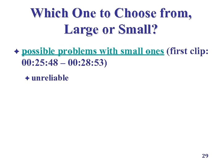 Which One to Choose from, Large or Small? è possible problems with small ones