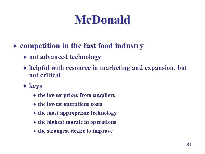 Mc. Donald è competition in the fast food industry è not advanced technology è