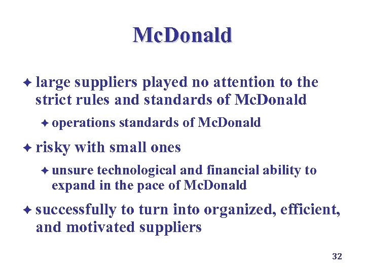 Mc. Donald è large suppliers played no attention to the strict rules and standards