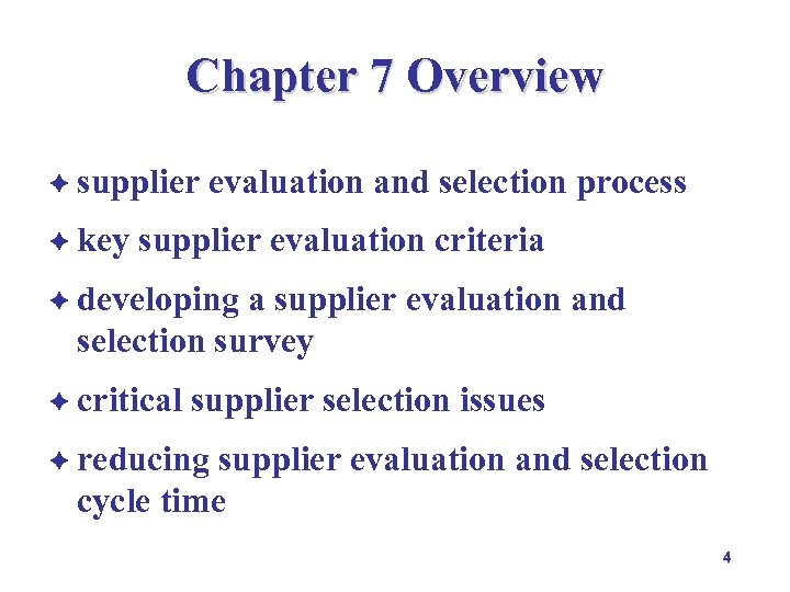 Chapter 7 Overview è supplier è key evaluation and selection process supplier evaluation criteria