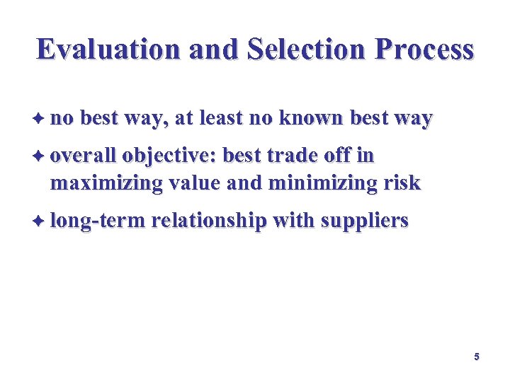 Evaluation and Selection Process è no best way, at least no known best way