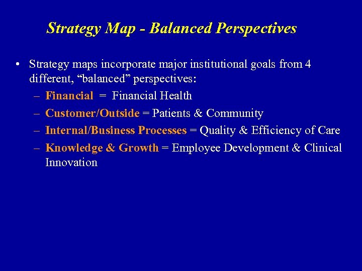 Strategy Map - Balanced Perspectives • Strategy maps incorporate major institutional goals from 4