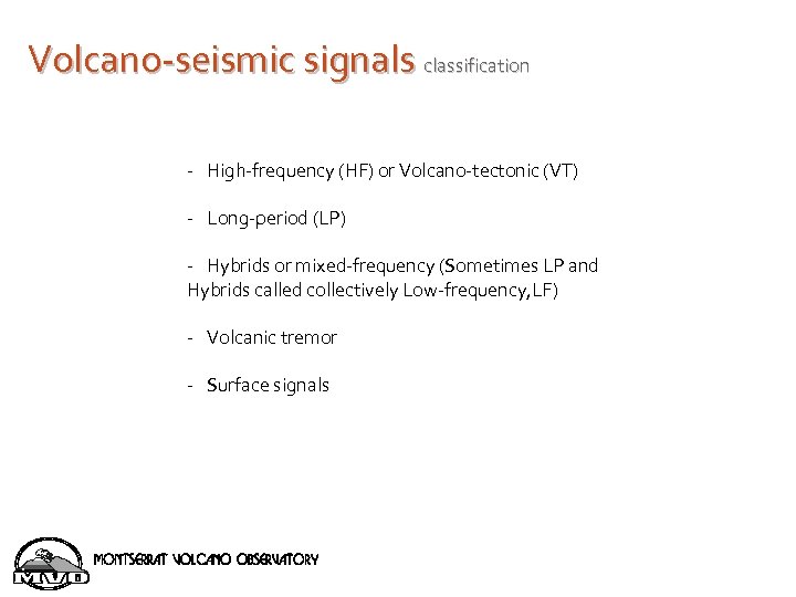 Volcano-seismic signals classification - High-frequency (HF) or Volcano-tectonic (VT) - Long-period (LP) - Hybrids