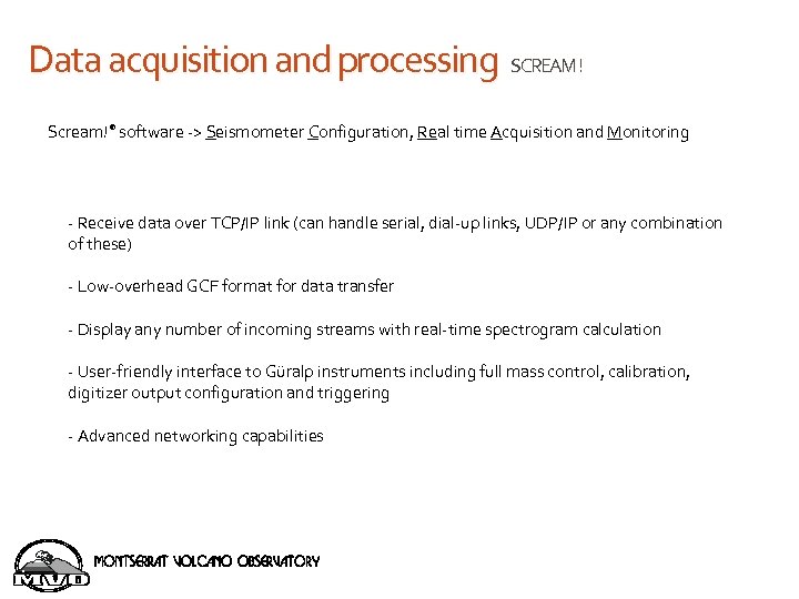 Data acquisition and processing SCREAM! Scream!® software -> Seismometer Configuration, Real time Acquisition and