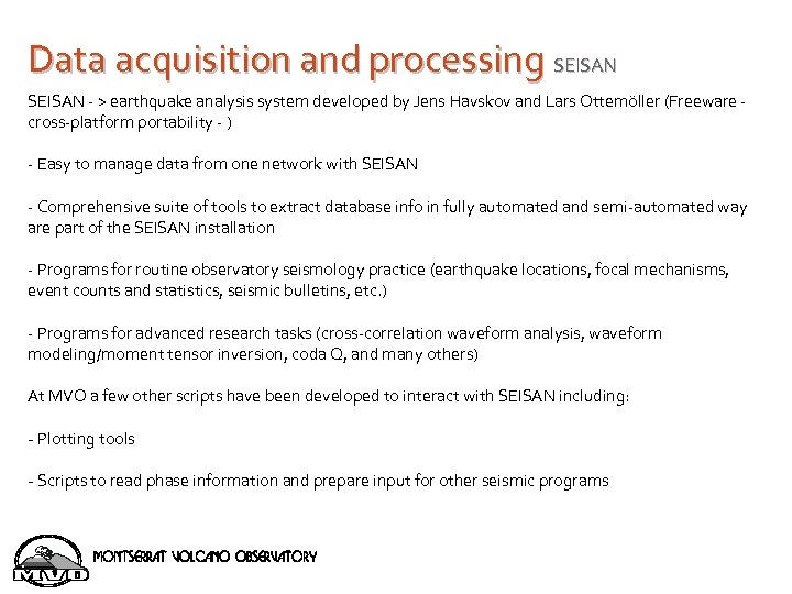 Data acquisition and processing SEISAN - > earthquake analysis system developed by Jens Havskov